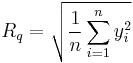 R_q = \sqrt{ \frac{1}{n} \sum_{i=1}^{n} y_i^2 }