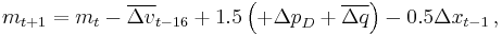  m_{t%2B1} = m_t - \overline {\Delta v}_{t-16} %2B 1.5 \left( %2B {\Delta p}_D %2B \overline {\Delta q} \right) - 0.5 {\Delta x}_{t-1} \,,