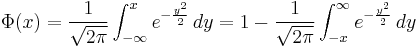  \Phi(x) = \frac{1}{\sqrt{2\pi }} \int_{-\infty}^x e^{- \frac{y^2}{2}} \,dy =1- \frac{1}{\sqrt{2\pi }} \int_{-x}^\infty e^{- \frac{y^2}{2}} \,dy