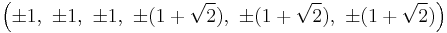 \left(\pm1,\ \pm1,\ \pm1,\ \pm(1%2B\sqrt{2}),\ \pm(1%2B\sqrt{2}),\ \pm(1%2B\sqrt{2})\right)