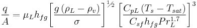 \frac{q}{A}={{\mu }_{L}}{{h}_{fg}}{{\left[ \frac{g\left( {{\rho }_{L}}-{{\rho }_{v}} \right)}{\sigma } \right]}^{{}^{1}\!\!\diagup\!\!{}_{2}\;}}{{\left[ \frac{{{C}_{pL}}\left( {{T}_{s}}-{{T}_{sat}} \right)}{{{C}_{sf}}{{h}_{fg}}Pr_{L}^{1.7}} \right]}^{3}}