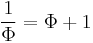 {1 \over \Phi} = \Phi %2B 1