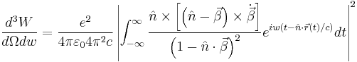 
\frac{d^3W}{d\Omega dw }=\frac{e^2}{4\pi\varepsilon_0 4\pi^2 c}\left | \int_{-\infty}^{\infty}\frac{\hat{n}\times\left [ \left ( \hat{n}-\vec{\beta } \right )\times\dot{\vec{\beta }} \right ]}{\left ( 1-\hat{n}\cdot \vec{\beta } \right )^2}e^{iw(t-\hat{n}\cdot\vec{r}(t)/c)}dt\right |^2
