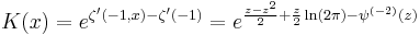 K(x)=e^{\zeta^\prime(-1,x)-\zeta^\prime(-1)}=e^{\frac{z-z^2}{2}%2B\frac z2 \ln (2\pi)-\psi^{(-2)}(z)}