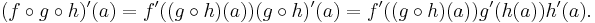 (f \circ g \circ h)'(a) = f'((g \circ h)(a))(g \circ h)'(a) = f'((g \circ h)(a))g'(h(a))h'(a).