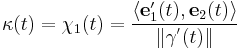 \kappa(t) = \chi_1(t) = \frac{\langle \mathbf{e}_1'(t), \mathbf{e}_2(t) \rangle}{\| \mathbf{\gamma}^'(t) \|}