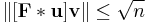  \lVert [\textbf{F} \ast \textbf{u}]\textbf{v} \rVert \leq{\sqrt{n}}  