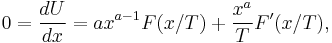 0= {dU \over dx} = a x^{a-1} F(x/T ) %2B {x^a \over T} F'(x/T),