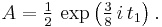 A = \tfrac12\, \exp \left(\tfrac38\, i \, t_1 \right).