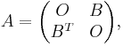 A = \begin{pmatrix} O & B \\ B^T & O \end{pmatrix},