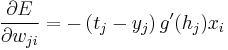 \frac{\partial E}{ \partial w_{ji} } = - \left ( t_j-y_j \right ) g'(h_j) x_i \,