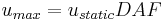 u_{max} = u_{static}DAF