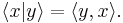 \langle x| y \rangle = \langle y, x \rangle.