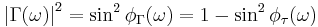 \left|\Gamma(\omega)\right|^2 = \sin^2 \phi_{\Gamma}(\omega) = 1 - \sin^2 \phi_{\tau}(\omega)