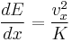  {dE \over dx} = {v_x^2 \over K} 