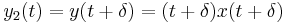 y_2(t) = \,\!y(t %2B \delta) = (t %2B \delta) x(t %2B \delta)