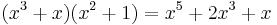 (x^3%2Bx)(x^2%2B1)=x^5%2B2x^3%2Bx