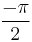  \frac{- \pi}{2} 