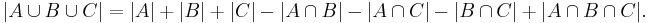 |A \cup B \cup C| = |A| %2B |B| %2B |C| - |A \cap B| - |A \cap C| - |B \cap C| %2B |A \cap B \cap C|. \,