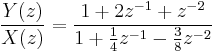 
\frac{Y(z)}{X(z)} = \frac{1 %2B 2z^{-1} %2Bz^{-2}} {1 %2B\frac{1}{4} z^{-1} - \frac{3}{8} z^{-2}}
