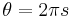 \theta=2 \pi s\;