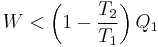  W<\left(1-\frac{T_2}{T_1}\right)Q_1