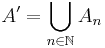 A^\prime=\bigcup_{n\in\mathbb{N}}A_n