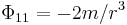 \Phi_{11} = -2m/r^3