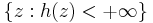 \{z: h(z) < %2B\infty\}