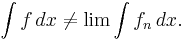 \int f\,dx \not= \lim\int f_n\,dx .