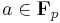 a \in \mathbf{F}_p