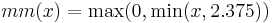 mm(x) = \text{max}(0, \text{min}(x, 2.375))