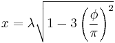 x = \lambda \sqrt{1 - 3\left(\frac{\phi}{\pi}\right)^2}