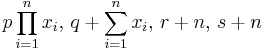 p \prod_{i=1}^n x_i,\, q %2B \sum_{i=1}^n x_i,\, r %2B n,\, s %2B n \!