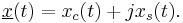 \underline{x}(t)=x_c(t)%2Bj x_s(t).