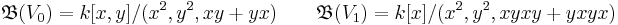 \mathfrak{B}(V_0)=k[x,y]/(x^2,y^2,xy%2Byx)\qquad \mathfrak{B}(V_1)=k[x]/(x^2,y^2,xyxy%2Byxyx)