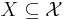 X \subseteq \mathcal{X}