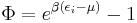 \Phi=e^{\beta(\epsilon_i-\mu)}-1