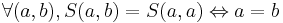 \forall (a,b), S (a,b) = S (a,a) \Leftrightarrow a=b