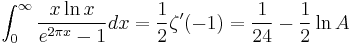 \int_0^\infty \frac{x \ln x}{e^{2 \pi x}-1}dx=\frac{1}{2} \zeta^{\prime}(-1)=\frac{1}{24}-\frac{1}{2}\ln A