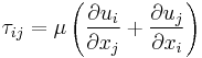 \tau_{ij}=\mu\left(\frac{\partial u_i}{\partial x_j}%2B\frac{\partial u_j}{\partial x_i} \right)