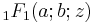 \,{}_1F_1(a;b;z)