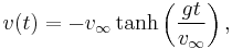 v(t) = -v_{\infty} \tanh\left(\frac{gt}{v_\infty}\right),