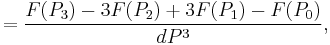 =\frac{F(P_3)-3F(P_2)%2B3F(P_1)-F(P_0)}{dP^3},\,\!