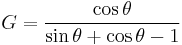 G = \frac {\cos \theta} {\sin \theta %2B \cos \theta - 1}