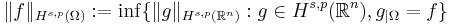 \|f\|_{H^{s,p}(\Omega)}�:= \inf \{\|g\|_{H^{s,p}(\mathbb{R}^n)}�: g \in H^{s,p}(\mathbb{R}^n), g_{| \Omega} = f \} 