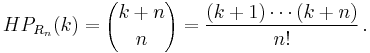  HP_{R_n}(k) = {{k%2Bn}\choose{n}} = \frac{(k%2B1)\cdots(k%2Bn)}{n!}\,.