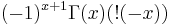 (-1)^{x%2B1}\Gamma(x)(!(-x))\,