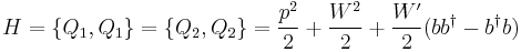 H=\{Q_1,Q_1\}=\{Q_2,Q_2\}=\frac{p^2}{2}%2B\frac{W^2}{2}%2B\frac{W'}{2}(bb^\dagger-b^\dagger b)