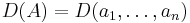 D(A) = D(a_{1},\ldots,a_{n}) \,